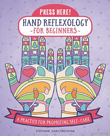 Press Here! Hand Reflexology for Beginners: A Practice for Promoting Self-Care - S Sabounchian [KSIĄŻKA]