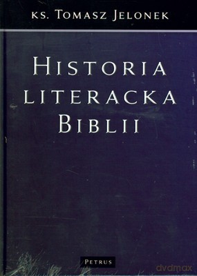 Historia Literacka Biblii (twarda) - Ks.Tomasz Jelonek [KSIĄŻKA]