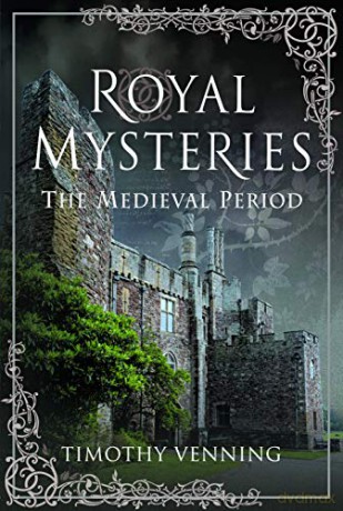 Royal Mysteries: The Medieval Period - Timothy Venning [KSIĄŻKA]