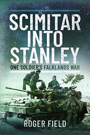 Scimitar into Stanley: One Soldier's Falklands War - Roger Field [KSIĄŻKA]