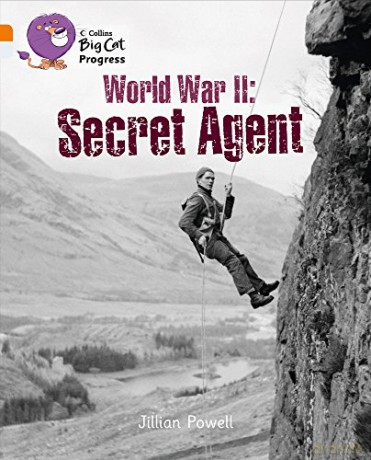 Second World War: Secret Agent: Band 06 Orange/Band 17 Diamond (Collins Big Cat Progress) - Jillian Powell [KSIĄŻKA]