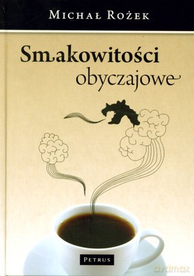 Smakowitości Obyczajowe (twarda) - Michał Rożek [KSIĄŻKA]