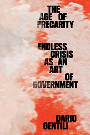 The Age of Precarity: Endless Crisis as an Art of Government - Dario Gentili [KSIĄŻKA]