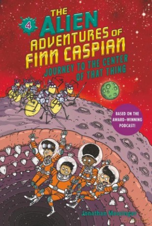 The Alien Adventures of Finn Caspian #4: Journey to the Center of That Thing - Jonathan Messinger [KSIĄŻKA]