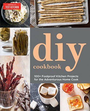 The America's Test Kitchen Do-It-Yourself Cookbook: 100+ Foolproof Kitchen Projects for the Adventurous Home Cook: Can It, Cure It, Churn It, Brew It [KSIĄŻKA]