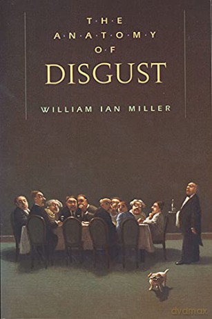 The Anatomy of Disgust - William Ian Miller [KSIĄŻKA]