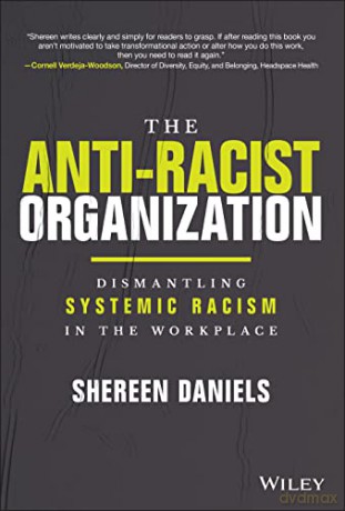 The Anti-Racist Organization: Dismantling Systemic Racism in the Workplace - Shereen Daniels [KSIĄŻKA]