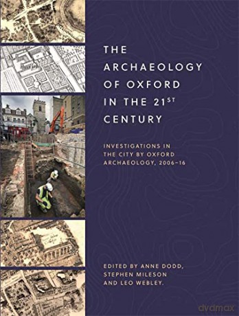 The Archaeology of Oxford in the 21st Century: Investigations in the City by Oxford Archaeology, 2006-16 (Oxfordshire Arch and Hist Society Occasional Paper) [KSIĄŻKA]