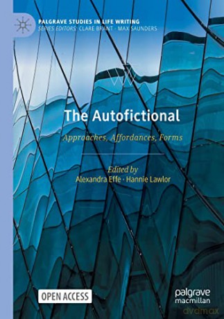 The Autofictional: Approaches, Affordances, Forms (Palgrave Studies in Life Writing) - Effe Alexandra [KSIĄŻKA]