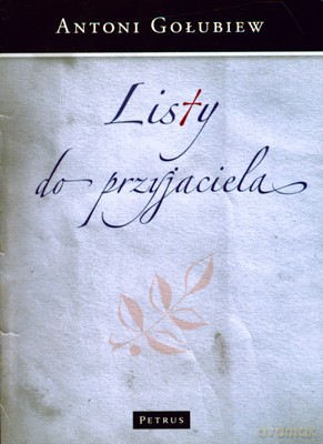Listy Do Przyjaciela (twarda) - Antoni Gołubiew [KSIĄŻKA]