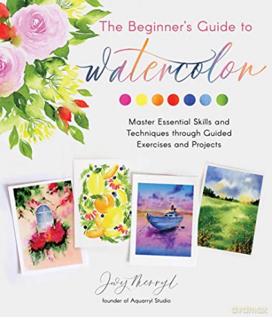 The Beginner's Guide to Watercolor: Master Essential Skills and Techniques Through Guided Exercises and Projects - Jovy Merryl [KSIĄŻKA]