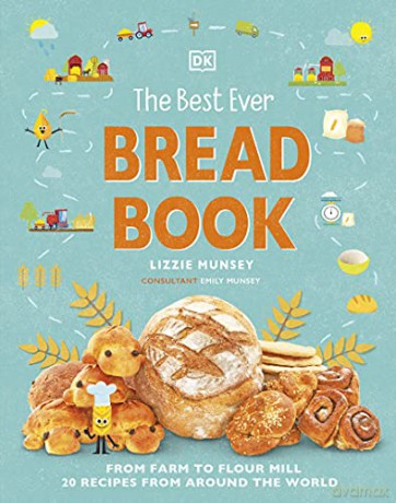 The Best Ever Bread Book: From Farm to Flour Mill, Recipes from Around the World - Lizzie Munsey [KSIĄŻKA]