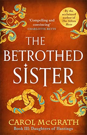 The Betrothed Sister: The Daughters of Hastings Trilogy: 3 [KSIĄŻKA]