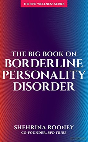The Big Book on Borderline Personality Disorder (Bpd Wellness) - Rooney Shehrin [KSIĄŻKA]