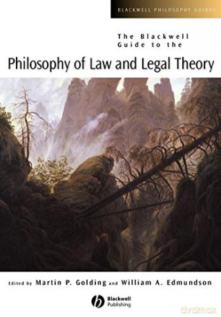 The Blackwell Guide to the Philosophy of Law and Legal Theory: 18 (Blackwell Philosophy Guides) - Martin Golding [KSIĄŻKA]