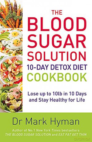 The Blood Sugar Solution 10-Day Detox Diet Cookbook: Lose up to 10lb in 10 days and stay healthy for life - Mark Hyman [KSIĄŻKA]