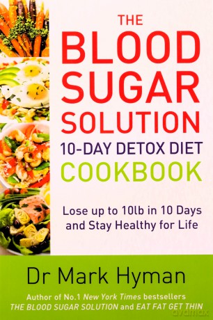 The Blood Sugar Solution 10-Day Detox Diet Cookbook: Lose up to 10lb in 10 days and stay healthy for life - Mark Hyman [KSIĄŻKA]