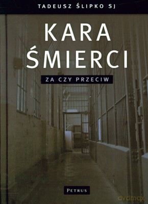 Kara Śmierci Za Czy Przeciw (twarda) - Tadeusz Ślipko Sj [KSIĄŻKA]