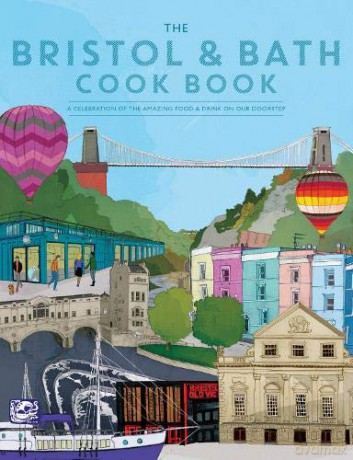 The Bristol and Bath Cook Book: A celebration of the amazing food and drink on our doorstep. (Get Stuck In): 39 [KSIĄŻKA]