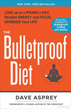 The Bulletproof Diet: Lose up to a Pound a Day, Reclaim Energy and Focus, Upgrade Your Life - Dave Asprey [KSIĄŻKA]