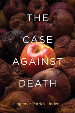 The Case against Death (Basic Bioethics) - Ingemar Patr Linden [KSIĄŻKA]