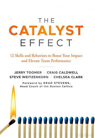 The Catalyst Effect: 12 Skills and Behaviors to Boost Your Impact and Elevate Team Performance - Jerry Toomer [KSIĄŻKA]