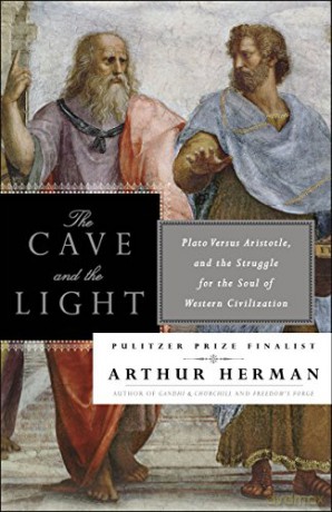 The Cave and the Light: Plato versus Aristotle, and the Struggle for the Soul of Western Civilization - Arthur Herman [KSIĄŻKA]