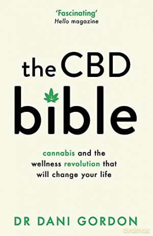 The CBD Bible: Cannabis and the Wellness Revolution That Will Change Your Life - Dani Gordon [KSIĄŻKA]
