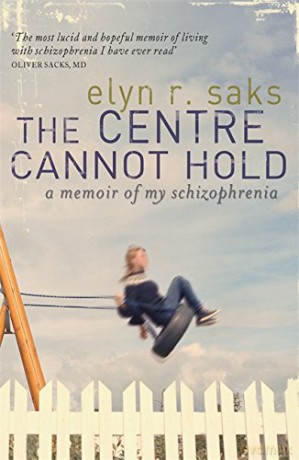 The Centre Cannot Hold: A Memoir of My Schizophrenia - Elyn R Saks [KSIĄŻKA]