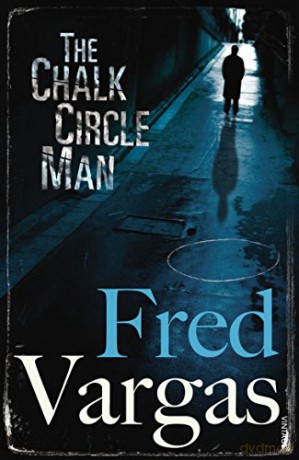 The Chalk Circle Man (Commissaire Adamsberg) - Fred Vargas [KSIĄŻKA]