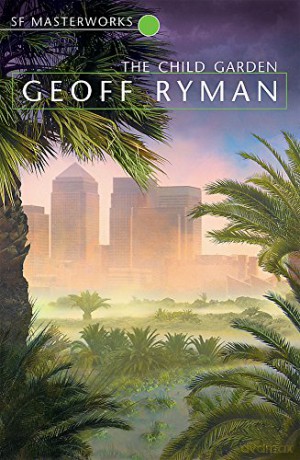The Child Garden (S.F. MASTERWORKS) - Geoff Ryman [KSIĄŻKA]