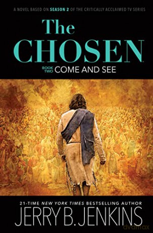The Chosen: Come and See: A Novel Based on Season 2 of the Critically Acclaimed TV Series (The Chosen, 2) - Jerry B Jenkins [KSIĄŻKA]