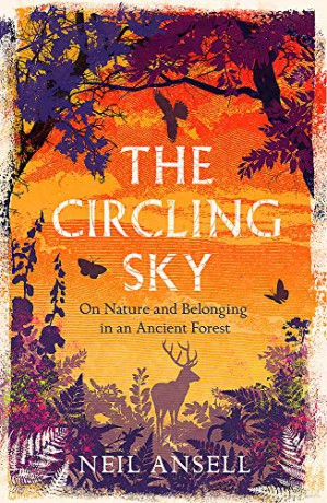 The Circling Sky: On Nature and Belonging in an Ancient Forest - Neil Ansell [KSIĄŻKA]