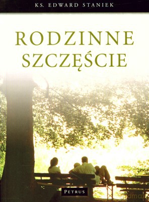 Rodzinne Szczęście - Ks.Edward Staniek [KSIĄŻKA]