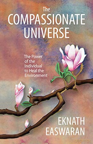 The Compassionate Universe: The Power of the Individual to Heal the Environment - Eknath Easwaran [KSIĄŻKA]