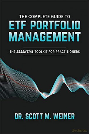 The Complete Guide to ETF Portfolio Management: The Essential Toolkit for Practitioners (BUSINESS BOOKS) [KSIĄŻKA]