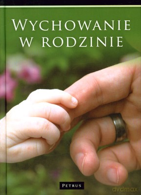 Wychowanie W Rodzinie (twarda) [KSIĄŻKA]