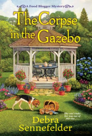 The Corpse in the Gazebo (A Food Blogger Mystery) - Debra Sennefelder [KSIĄŻKA]