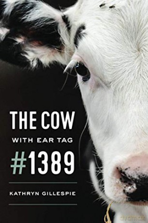 The Cow with Ear Tag #1389 - Kathryn Gillespie [KSIĄŻKA]