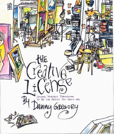 The Creative License: Giving Yourself Permission to Be the Artist You Truly Are - Danny Gregory [KSIĄŻKA]
