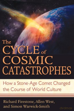 The Cycle of Cosmic Catastrophes: Flood Fire and Famine in the History of Civilization - Richard Firestone [KSIĄŻKA]