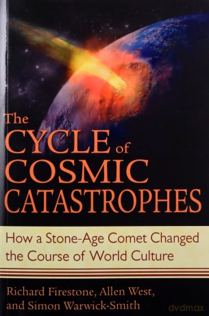 The Cycle of Cosmic Catastrophes: Flood Fire and Famine in the History of Civilization - Richard Firestone [KSIĄŻKA]