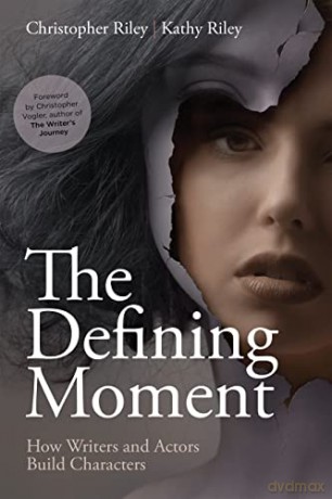 The Defining Moment: How Writers and Actors Build Characters - Christopher Riley [KSIĄŻKA]