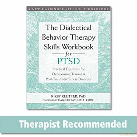 The Dialectical Behavior Therapy Skills Workbook for PTSD: Practical Exercises for Overcoming Trauma and Post-Traumatic Stress Disorder - Kirby Reutter [KSIĄŻKA]