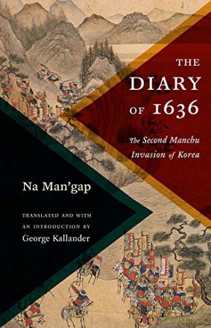 The Diary of 1636: The Second Manchu Invasion of Korea (Translations from the Asian Classics) - Na Man'gap [KSIĄŻKA]