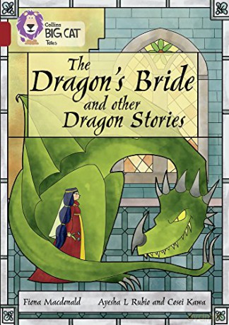 The Dragon's Bride and other Dragon Stories: Band 14/Ruby (Collins Big Cat) - Fiona Macdonald [KSIĄŻKA]