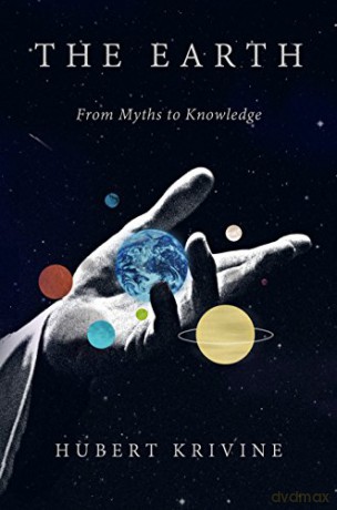 The Earth: From Myths to Knowledge - Hubert Krivine [KSIĄŻKA]