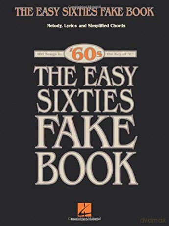 The Easy Sixties Fake Book: C Instruments (Fake Books) [KSIĄŻKA]