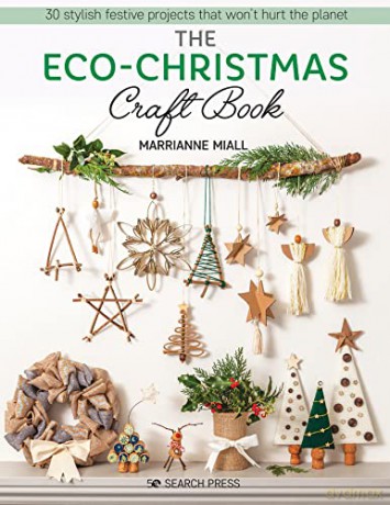 The Eco-Christmas Craft Book: 30 stylish festive projects that won't hurt the planet - Marrianne Miall [KSIĄŻKA]