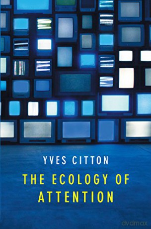 The Ecology of Attention - Yves Citton [KSIĄŻKA]